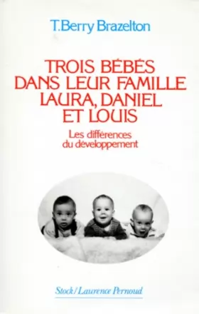 Couverture du produit · Trois bébés dans leur famille : Laura, Daniel et Louis. Les différences du développement
