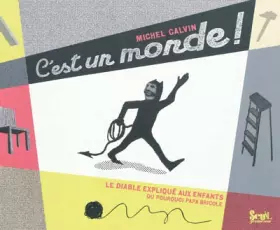 Couverture du produit · C'est un monde ! : Le diable expliqué aux enfants ou pourquoi papa bricole