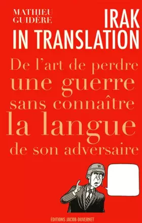Couverture du produit · Irak in translation : De l'art de perdre une guerre sans connaître la langue de son adversaire