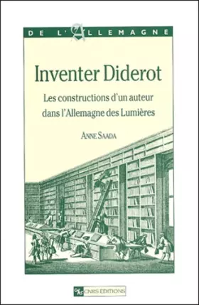 Couverture du produit · Inventer Diderot : Les constructions d'un auteur dans l'Allemagne des Lumières