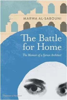 Couverture du produit · The battle for home : An architect in Syria