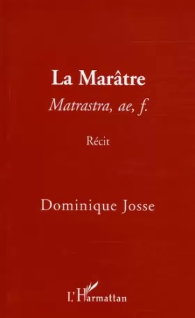 Couverture du produit · La Marâtre : Matrastra, ae, f.