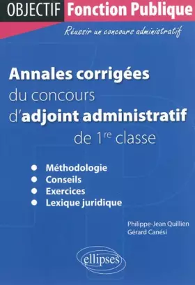 Couverture du produit · Annales Corrigées du Concours d'Adjoint Administratif de 1e Classe