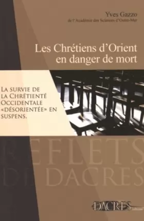 Couverture du produit · Les Chrétiens d'Orient en danger de mort : La survie de la chrétienté occidentale désorientée en suspens