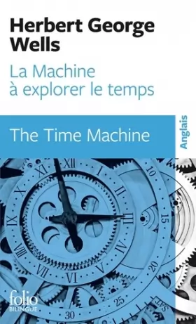 Couverture du produit · La machine à explorer le temps (Folio Bilingue)