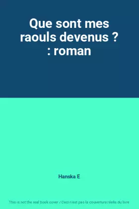 Couverture du produit · Que sont mes raouls devenus ? : roman