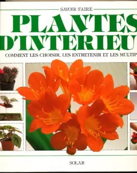 Couverture du produit · PLANTES D'INTERIEUR. Comment les choisir, les entretenir et les multiplier