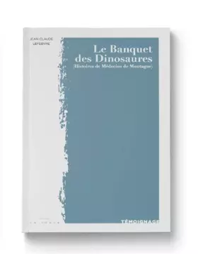 Couverture du produit · Le Banquet des Dinosaures: Histoires de Médecins de Montagne