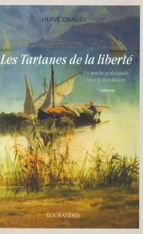 Couverture du produit · Les Tartanes de la liberté : Un marin gruissanais sous la Révolution