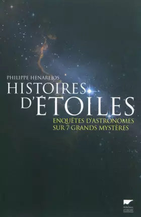 Couverture du produit · Histoires d'étoiles : Enquêtes d'astronomes sur 7 grands mystères