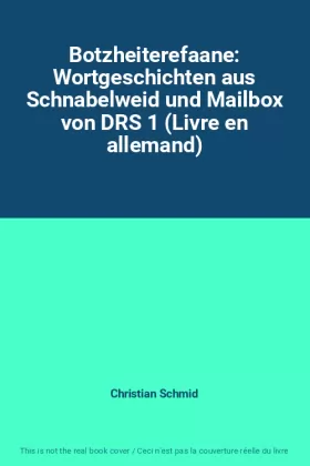 Couverture du produit · Botzheiterefaane: Wortgeschichten aus Schnabelweid und Mailbox von DRS 1 (Livre en allemand)