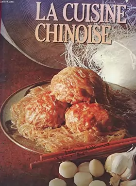 Couverture du produit · La Cuisine Chinoise - Les Plats Uniques - Les Grands Classiques - La Cuisine Régionale