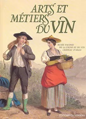 Couverture du produit · Arts et métiers du vin - Musée Vaudois de la vigne et du vin château d\' Aigle