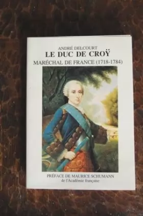 Couverture du produit · Le Duc de Croy, maréchal de France (1718-1784)