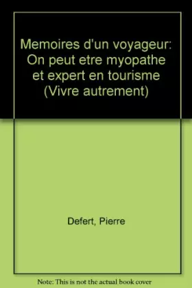 Couverture du produit · Memoires d'un voyageur : on peut être myopathe et expert en tourisme