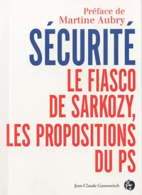 Couverture du produit · Sécurité : Le fiasco de Sarkozy, les propositions du PS