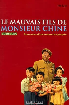 Couverture du produit · Le mauvais fils de Monsieur Chine : Souvenirs d'un ennemi du peuple, 1949-1979