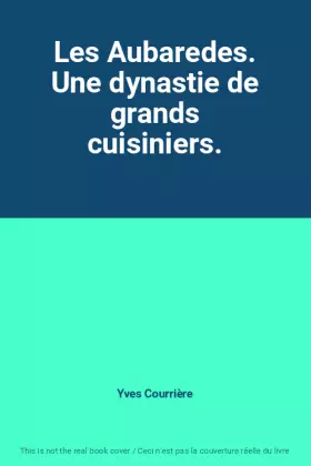 Couverture du produit · Les Aubaredes. Une dynastie de grands cuisiniers.