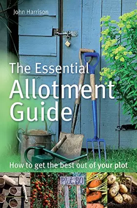 Couverture du produit · The Essential Allotment Guide: How to Get the Best out of Your Plot