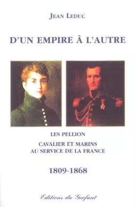 Couverture du produit · D'un empire à l'autre : Les Pellion, cavalier et marins au service de la France, 1809-1868