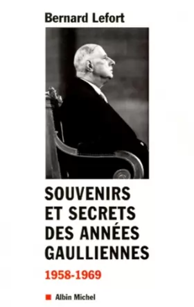 Couverture du produit · Souvenirs et secrets des années gaulliennes 1958-1969