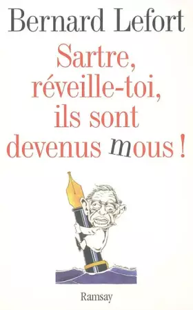 Couverture du produit · Sartre, réveille-toi, ils sont devenus mous !