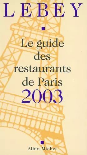 Couverture du produit · Le Guide Lebey 2003 des des restaurants de Paris