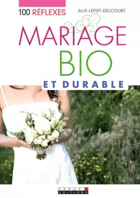 Couverture du produit · 100 réflexes mariage bio et durable