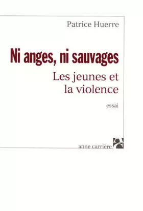 Couverture du produit · Ni anges, ni sauvages : Les Jeunes et la violence