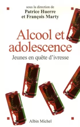 Couverture du produit · Alcool et adolescence : Jeunes en quête d'ivresse