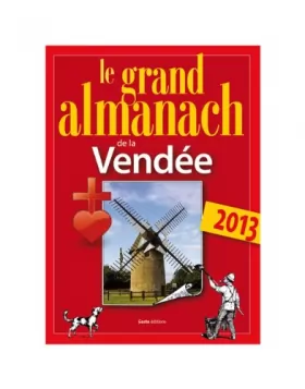 Couverture du produit · Le Grand Almanach de la Vendée 2013