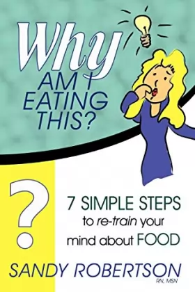 Couverture du produit · Why Am I Eating This?: 7 simple steps to re-train your mind about food
