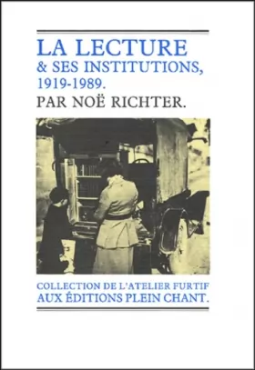 Couverture du produit · La lecture & ses institutions : La lecture publique, 1919-1989