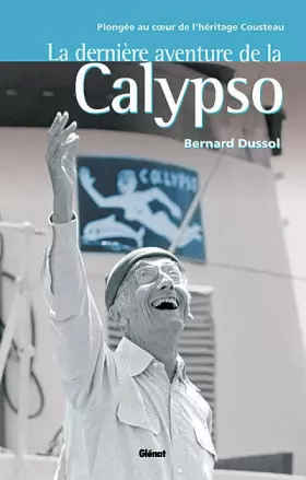 Couverture du produit · La dernière aventure de la Calypso : Plongée au coeur de l'héritage Cousteau