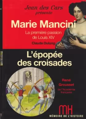 Couverture du produit · Mémoire de l'Histoire - Marie Mancini La première passion de Louis XIV / L'épopée des croisades
