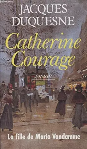 Couverture du produit · Catherine courage.