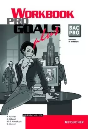 Couverture du produit · Workbook Pro Goal plus Bac Pro 1e et Tle : Conforme au CECRL