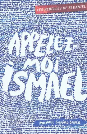 Couverture du produit · Les rebelles de St Daniel, Tome 1 : Appelez-moi Ismaël