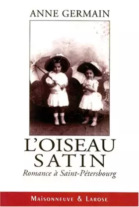 Couverture du produit · L'OISEAU SATIN. Romance à Saint-Pétersbourg