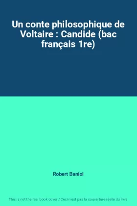 Couverture du produit · Un conte philosophique de Voltaire : Candide (bac français 1re)