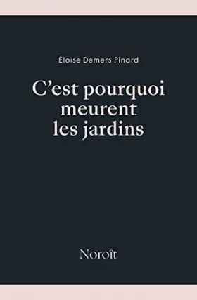 Couverture du produit · C'est pourquoi meurent les jardins
