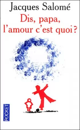 Couverture du produit · Dis papa, l'amour c'est quoi ?