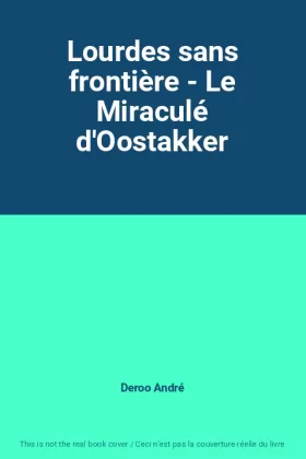 Couverture du produit · Lourdes sans frontière - Le Miraculé d'Oostakker