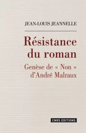 Couverture du produit · Résistance du roman : Genèse de Non d'André Malraux