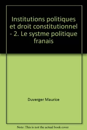Couverture du produit · Institutions politiques et droit constitutionnel - 2. Le système politique français