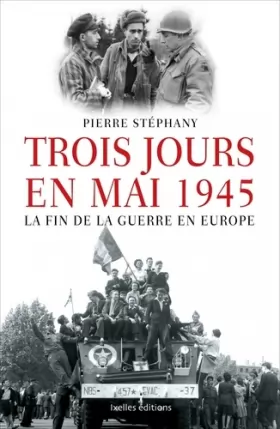Couverture du produit · Trois jours en mai: 1945, la fin de la guerre en Europe