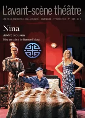Couverture du produit · L'Avant-scène théâtre, N° 1348, 1er août 2013 : Nina