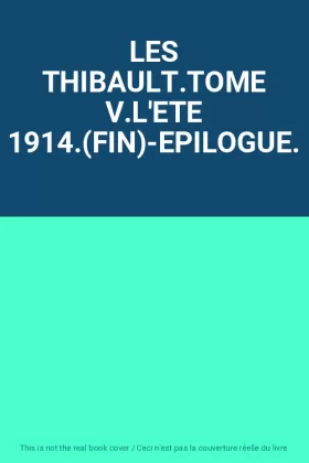 Couverture du produit · LES THIBAULT.TOME V.L'ETE 1914.(FIN)-EPILOGUE.