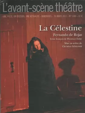 Couverture du produit · L'Avant-Scène théâtre, N° 1300, 15 mars 2011 : La Célestine
