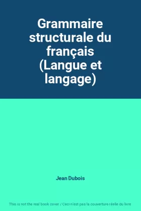 Couverture du produit · Grammaire structurale du français (Langue et langage)